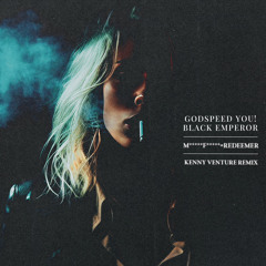 Godspeed You! Black Emperor - motherfucker=redeemer (Kenny Venture Remix)