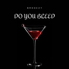 DO YOU BLEED (FREE DOWNLOAD)