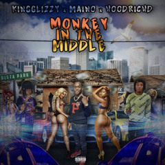 KING GLIZZY - X MAINO X HOODRICH D - MONKEY IN THE MIDDLE