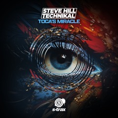 Steve Hill x Technikal - Toca's Miracle (Radio Edit) [S-TRAX035]