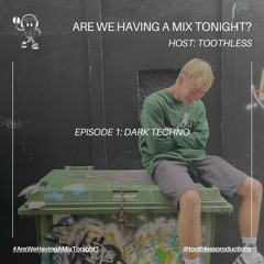 Are We Having a Mix Tonight? Episode 1: Dark Techno