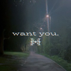 want you.