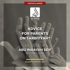 Advice For Parents On Tarbiyyah - Ustādh Abu Inaayah Seif