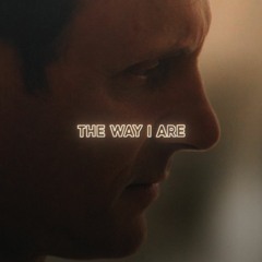 The Way I Are - Edit Audio