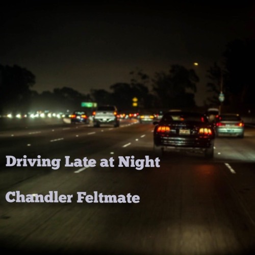 Stream Driving Late At Night by Chandler Feltmate | Listen online for ...