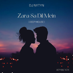 Zara Sa Dil Mein ( Deep House Mix )