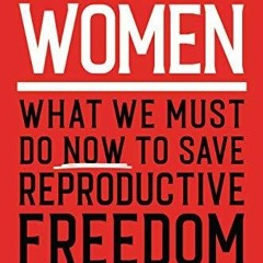 Audiobook Controlling Women: What We Must Do Now to Save Reproductive Freedom