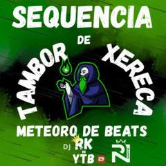 30 + 5  - SEQUENCIA DE TAMBOR XERECA - METEORO DE BEATS - PROD .((RKDOYTB)) + ((DJ RN DO CAPOTE)) 2K25