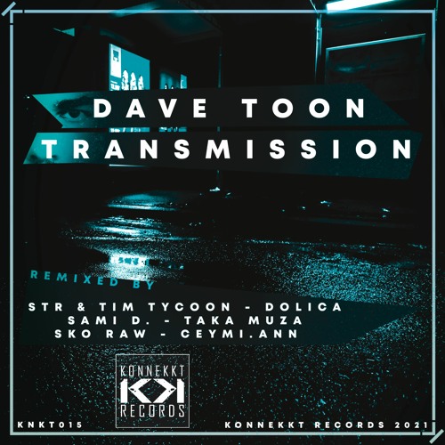 Stream Dave Toon - Transmission (Sko Raw Remix) [SNIPPED] by Konnekkt  Records | Listen online for free on SoundCloud