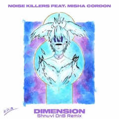 Noise Killers Ft. Misha Cordon - Dimension (Shnuvi DnB Remix)