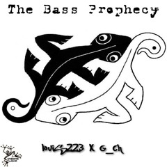 The Bass Prophecy ft - G_ch