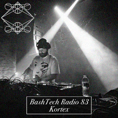BashTech Radio 83 Kortex Guest Mix
