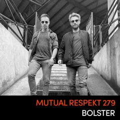 Mutual Respekt 279: Bolster