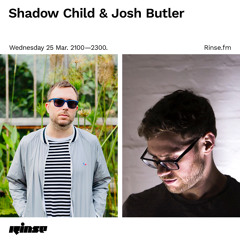Shadow Child & Josh Butler - 25 March 2020