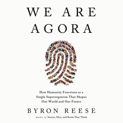 ⚡PDF⚡ FULL ❤READ❤ We Are Agora: How Humanity Functions as a Single Superorganis