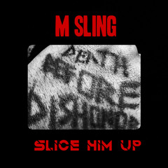 M SLING - SLICE HIM UP (prod. Young Prince MG)