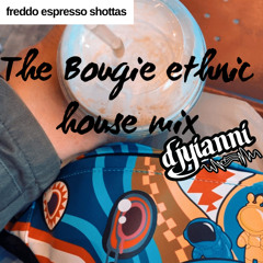 The Bougie Ethnic House Mix (Freddo Espresso Shottas)