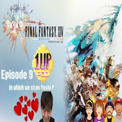 Episode 9 - FINAL FANTASY XIV in which we stan Yoshi P
