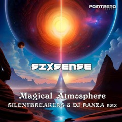 Sixsense - Magical Atmosphere (SilentBreakers & Dj Panza  Remix)