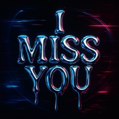 I Miss You [unreleased]