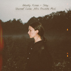 [Free Download] Ghostly Kisses - Stay (Youssef Lulev Afro Private Remix)