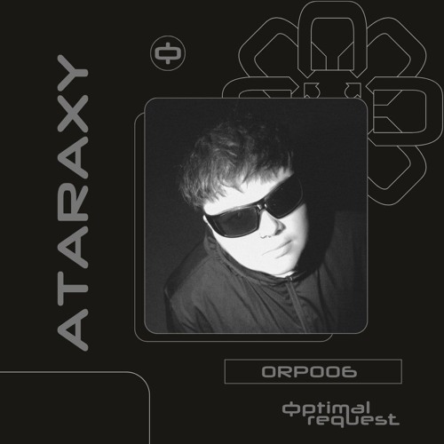Optimal Request 006 | Ataraxy