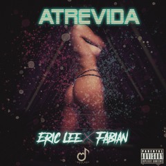 ATREVIDA - Eric Lee Ft. Fabian