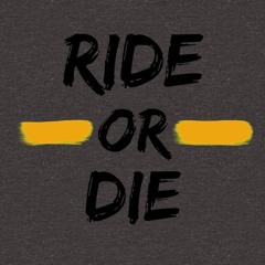 Ride or Die
