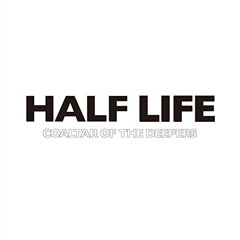 HALF LIFE - Coaltar Of The Deepers