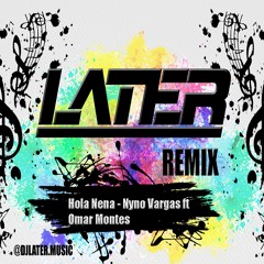 Hola Nena - Nyno Vargas Ft Omar Montes ✘ DJ LATER REMIX  ✅