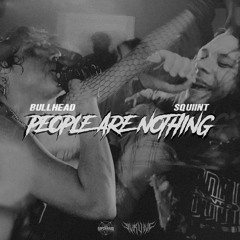 People Are Nothing Ft BULLHEAD