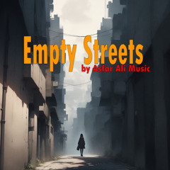 Empty Streets by Asfar Ali Music