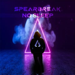 Spearbreak - No Sleep (FREE DOWNLOAD)