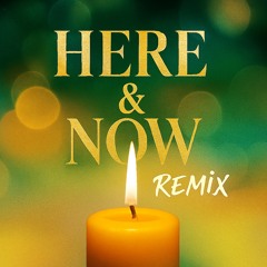 HERE & NOW REMIX