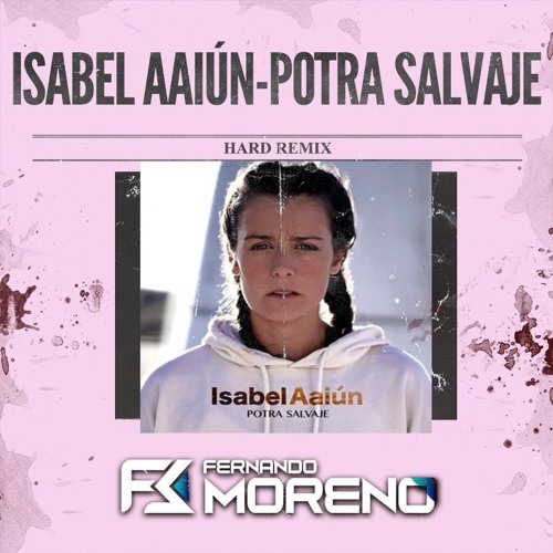 Isabel Aaiún - Potra Salvaje (Fernando Moreno Hard Remix)