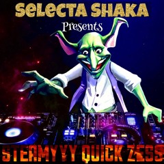 Selecta Shaka Steamyyyyy Quick Zess