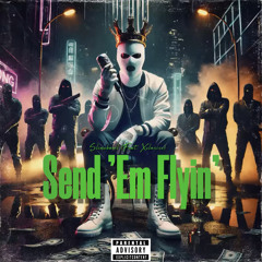 Send ‘Em Flyin’ (Feat. Xclusive) (Prod. WESTPLUGG)