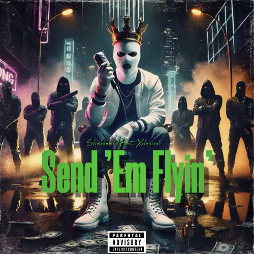 Send ‘Em Flyin’ (Feat. Xclusive) (Prod. WESTPLUGG)