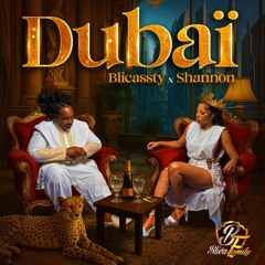 Blicassy ft Shannon DUBAÏ