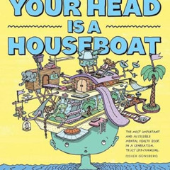 free EPUB 📗 Your Head is a Houseboat: A Chaotic Guide to Mental Clarity by  Campbell