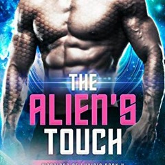 [GET] [PDF EBOOK EPUB KINDLE] The Alien's Touch (A SciFi Alien Warrior Romance) (Warr