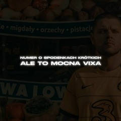 Kaz Bałagane - Numer O Spodenkach Krótkich Ale To MOCNA VIXA