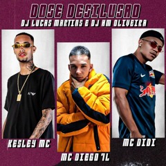 DOSE DESILUSÃO - KESLEY MC, MC DIEGO 7L E MC DIDI (DJ LUCAS MARTINS E DJ HM OLIVEIRA)