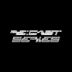 re:cast series