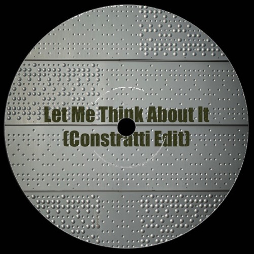 Let Me Think About It (Constratti Edit) [FREE DOWNLOAD]