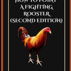 download KINDLE ✏️ How to Point A Fighting Rooster (Second Edition) by  Sabong Cultur