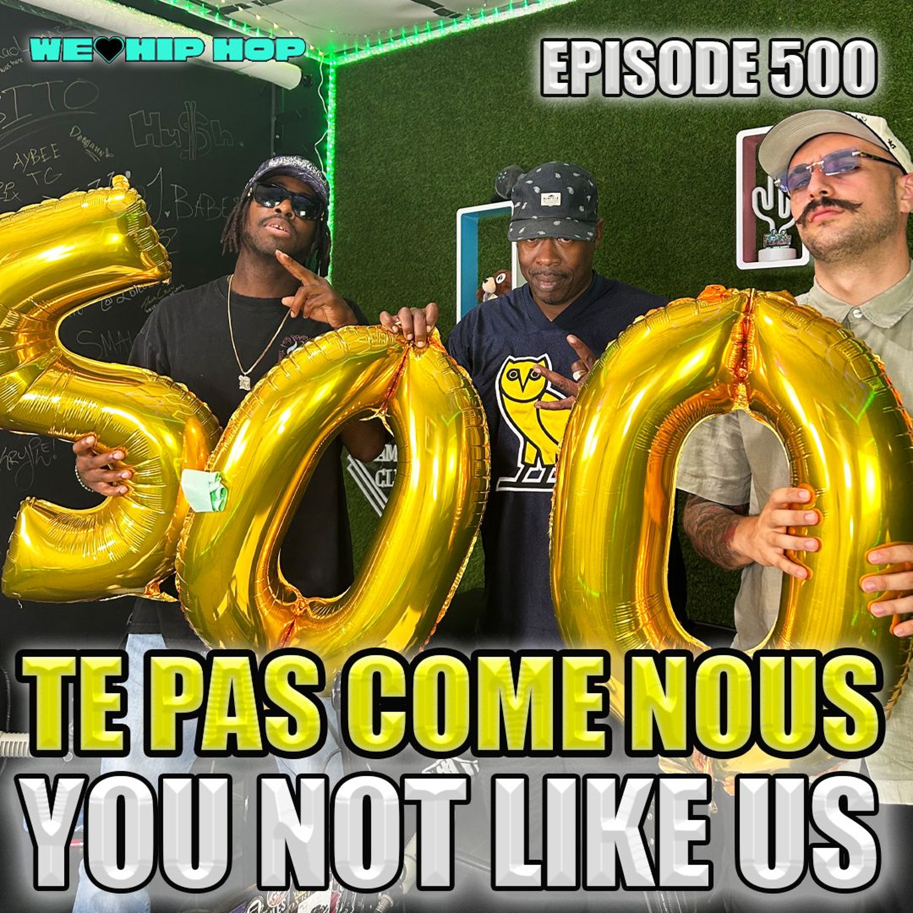 Episode 500 | Te Pas Come Nous (You Not Like Us) | We Love Hip Hop Podcast