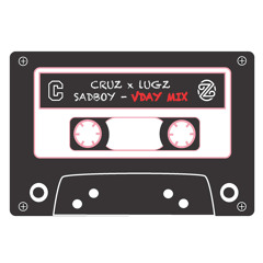CRUZ X LUGZ - Sadboy V - Day Mix