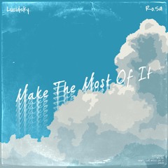 Make The Most Of It (feat. Ro.Sa)