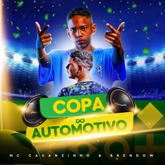 Mc Cauazinho & 𝕭𝖗𝖊𝖓𝖉𝖔𝖜! - Copa do Automotivo